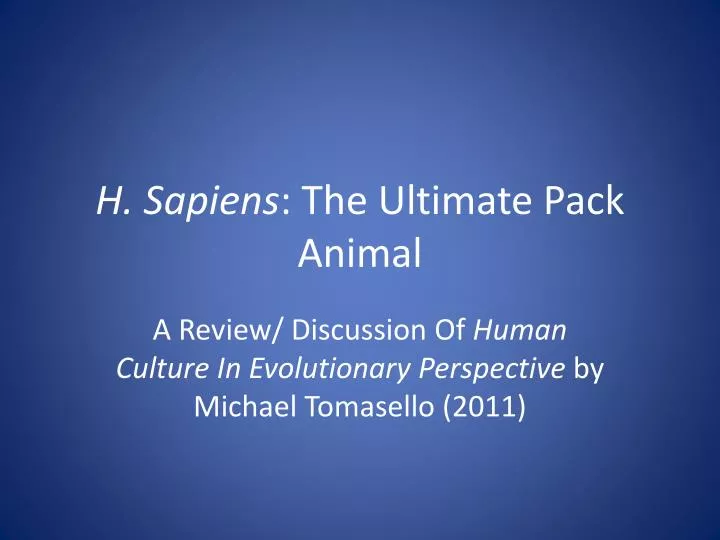 h sapiens the ultimate pack animal
