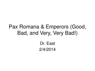 Pax Romana &amp; Emperors (Good, Bad, and Very, Very Bad!)