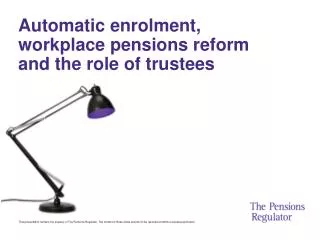 Automatic enrolment, workplace pensions reform and the role of trustees