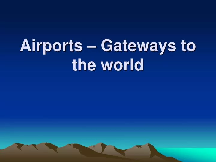 airports gateways to the world