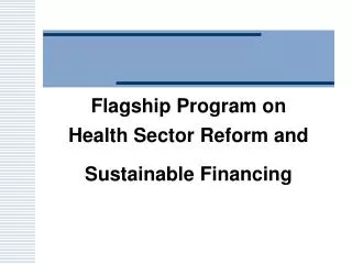 Flagship Program on Health Sector Reform and Sustainable Financing