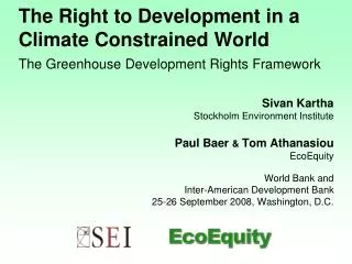 Sivan Kartha Stockholm Environment Institute Paul Baer &amp; Tom Athanasiou EcoEquity