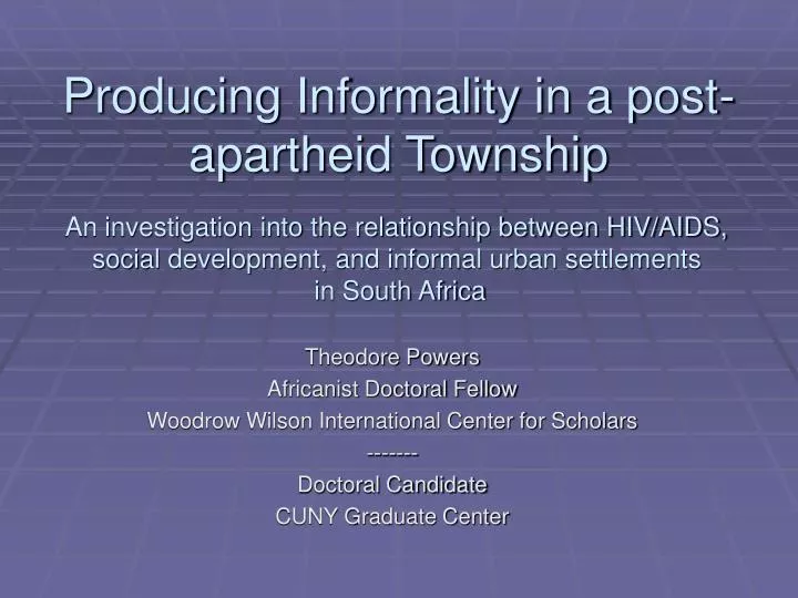 producing informality in a post apartheid township