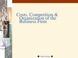 Costs, Competition &amp; Organization of the Business Firm