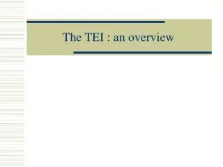 The TEI : an overview