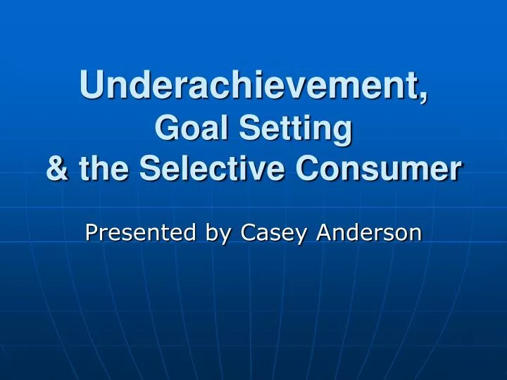 underachievement goal setting the selective consumer