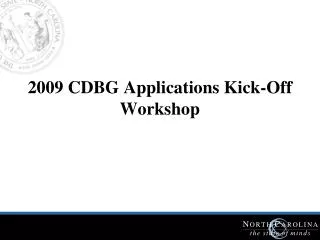 2009 CDBG Applications Kick-Off Workshop