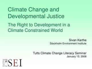 Sivan Kartha Stockholm Environment Institute Tufts Climate Change Literacy Seminar