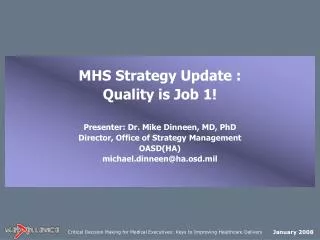 MHS Strategy Update : Quality is Job 1! Presenter: Dr. Mike Dinneen, MD, PhD
