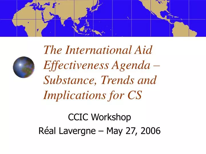 the international aid effectiveness agenda substance trends and implications for cs