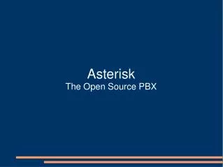 Asterisk The Open Source PBX