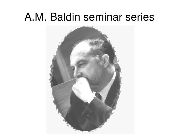 a m baldin seminar series