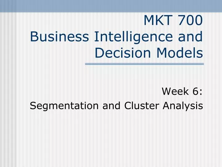 mkt 700 business intelligence and decision models