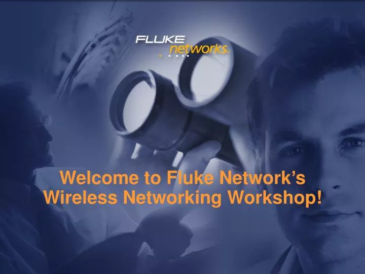 welcome to fluke network s wireless networking workshop
