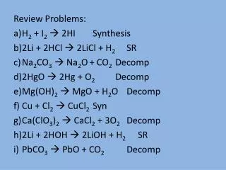 Review Problems: H 2 + I 2 ? 2HI		Synthesis 2Li + 2HCl ? 2LiCl + H 2 	SR