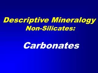 Descriptive Mineralogy Non-Silicates: