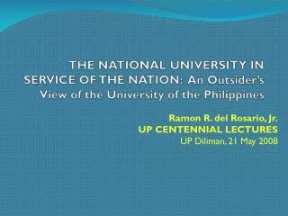 Ramon R. del Rosario, Jr. UP CENTENNIAL LECTURES UP Diliman, 21 May 2008