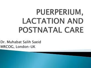 PUERPERIUM, LACTATION AND POSTNATAL CARE