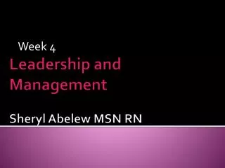 Leadership and Management Sheryl Abelew MSN RN