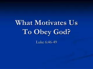 What Motivates Us To Obey God?