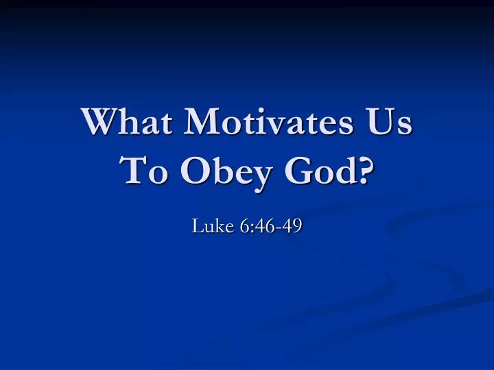 what motivates us to obey god