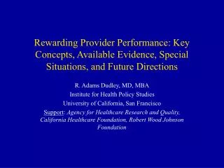 R. Adams Dudley, MD, MBA Institute for Health Policy Studies