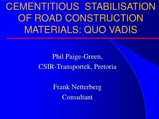 CEMENTITIOUS STABILISATION OF ROAD CONSTRUCTION MATERIALS: QUO VADIS