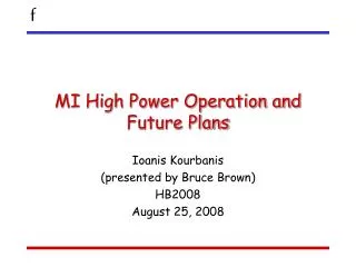 MI High Power Operation and Future Plans