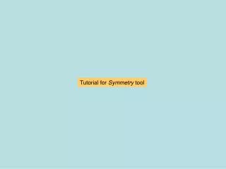 Tutorial for Symmetry tool