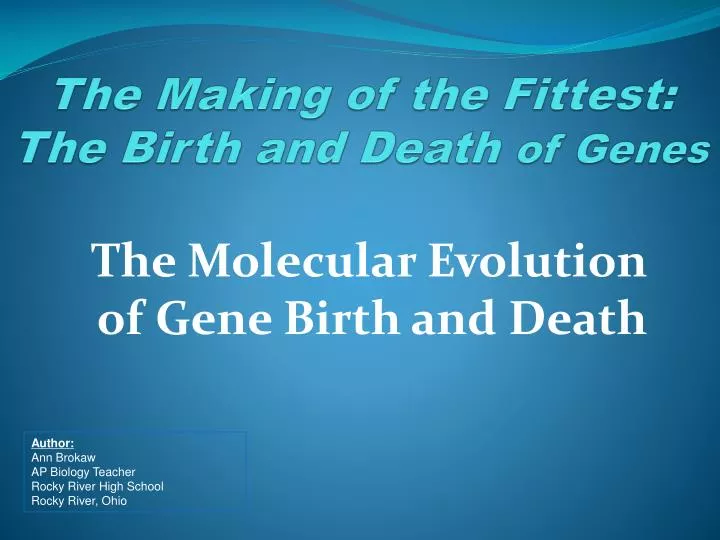 the making of the fittest the birth and death of genes