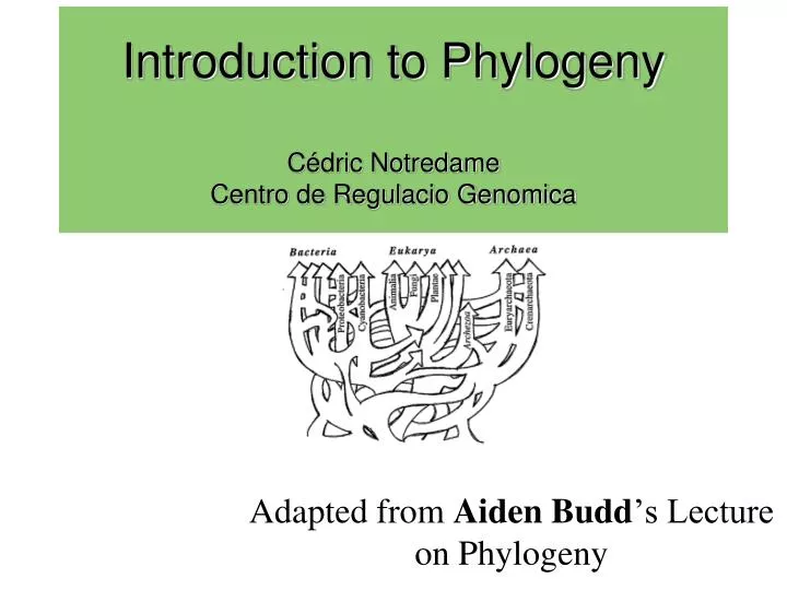 introduction to phylogeny c dric notredame centro de regulacio genomica