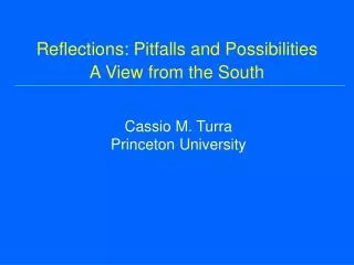 Reflections: Pitfalls and Possibilities A View from the South