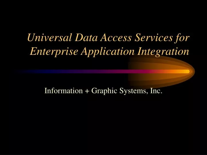 universal data access services for enterprise application integration