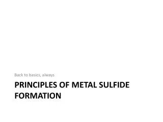 Principles of Metal Sulfide Formation
