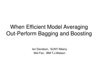 When Efficient Model Averaging Out-Perform Bagging and Boosting