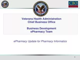 Veterans Health Administration Chief Business Office Business Development ePharmacy Team