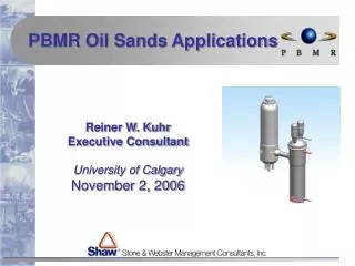 Reiner W. Kuhr Executive Consultant University of Calgary November 2, 2006