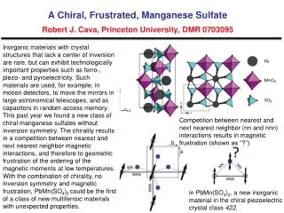 A Chiral, Frustrated, Manganese Sulfate Robert J. Cava, Princeton University, DMR 0703095