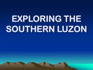 EXPLORING THE SOUTHERN LUZON