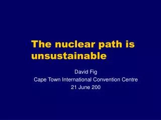 The nuclear path is unsustainable