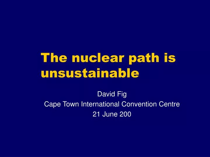 the nuclear path is unsustainable
