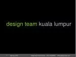 design team kuala lumpur - slide 1