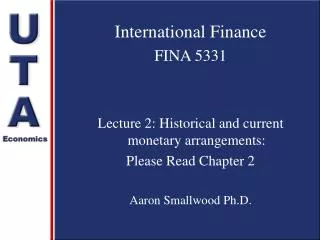 International Finance FINA 5331 Lecture 2: Historical and current monetary arrangements: