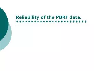 Reliability of the PBRF data. ************************