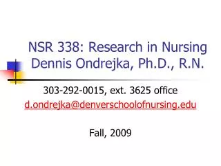 NSR 338: Research in Nursing Dennis Ondrejka, Ph.D., R.N.