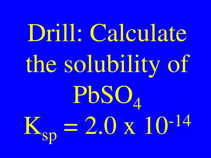 drill calculate the solubility of pbso 4 k sp 2 0 x 10 14