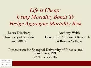 Life is Cheap: Using Mortality Bonds To Hedge Aggregate Mortality Risk