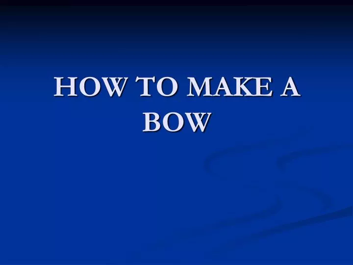 how to make a bow