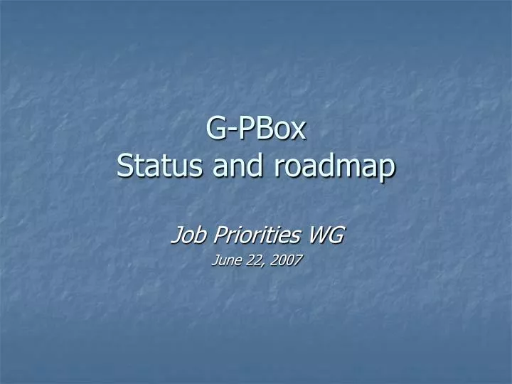 g pbox status and roadmap