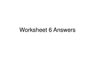 Worksheet 6 Answers